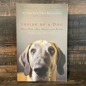 Inside of a Dog: What Dogs See, Smell, and Know